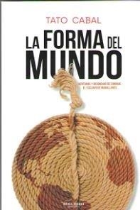 FORMA DEL MUNDO, LA | 9788416503025 | CABAL RIERA, TATO