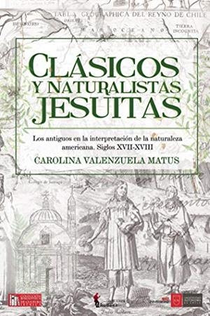 CLÁSICOS Y NATURALISTAS JESUITAS | 9788494953200 | VALENZUELA MATUS, CAROLINA