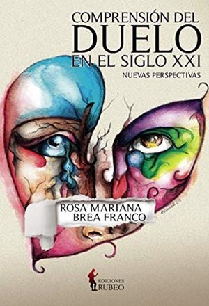 COMPRENSIÓN DEL DUELO EN EL SIGLO XXI | 9788494767753 | BREA FRANCO, ROSA MARIANA