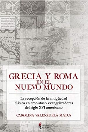 GRECIA Y ROMA EN EL NUEVO MUNDO | 9788494514098 | VALENZUELA MATUS, CAROLINA