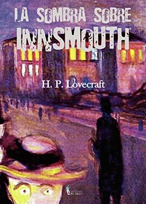 SOMBRA SOBRE INNSMOUTH, LA | 9788412131550 | P. LOVECRAFT, H.