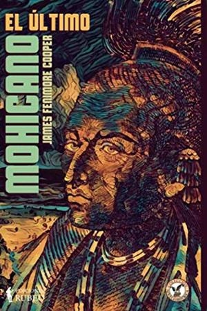 ÚLTIMO MOHICANO, EL | 9788494953231 | FENIMORE COOPER, JAMES