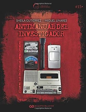 ANTIMANUAL DEL INVESTIGADOR : MITOS EN LOS FENÓMENO | 9788416808878 | GUTIÉRREZ, SHEILA
