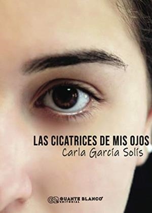 CICATRICES DE MIS OJOS, LAS | 9788418151231 | GARCÍA SOLÍS, CARLA