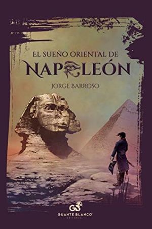 SUEÑO ORIENTAL DE NAPOLEÓN, EL | 9788418151118 | BARROSO CASTILLA, JORGE