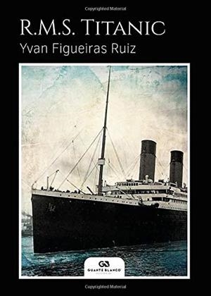 R.M.S. TITANIC | 9788416808953 | FIGUEIRAS RUIZ, YVAN