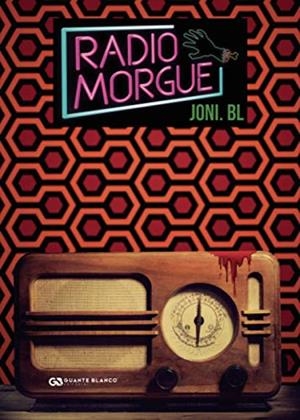 RADIO MORGUE | 9788418151248 | BL, JONI.