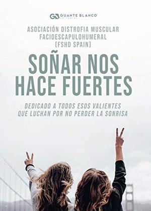 SOÑAR NOS HACE FUERTES | 9788418151255 | ASOCIACIÓN DISTROFIA MUSCULAR FACIOESCAPULOHUMER