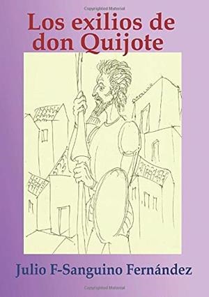 EXILIOS DE DON QUIJOTE, LOS | 9788492684922 | F-SANGUINO FERNANDEZ, JULIO
