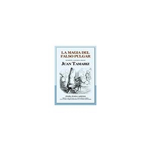 MAGIA DEL FALSO PULGAR, LA | 9788493150860 | TAMARIZ, JUAN