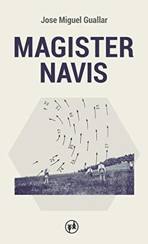 MAGISTER NAVIS | 9788412101706 | MIGUEL GUALLAR, JOSE