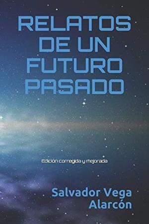 RELATOS DE UN FUTURO PASADO | 9781977032607 | VEGA ALARCÓN, SALVADOR