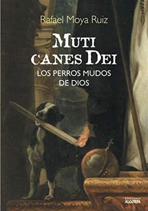 MUTI CANES DEI | 9788494783265 | MOYA RUIZ, RAFAEL