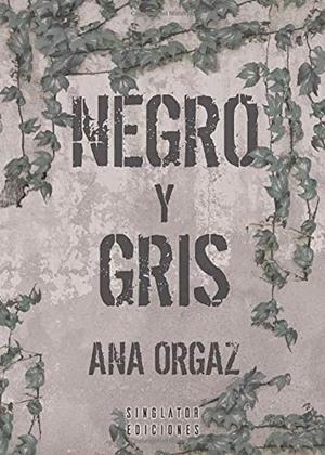 NEGRO Y GRIS | 9788417955083 | ORGAZ, ANA