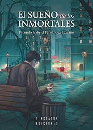 SUEÑO DE LOS INMORTALES, EL | 9788417955052 | FERNÁNDEZ LEZCANO, FACUNDO GABRIEL