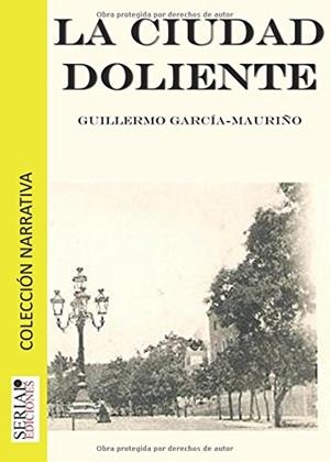 CIUDAD DOLIENTE, LA | 9788461666393 | GARCIA MAURIÑO, GUILLERMO