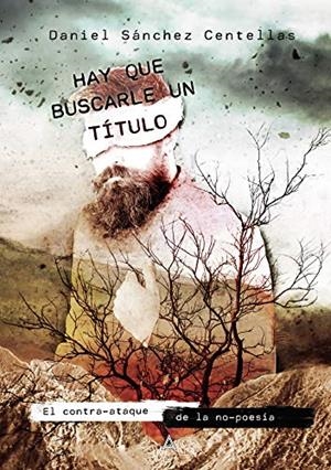 HAY QUE BUSCARLE UN TÍTULO | 9788412068917 | SÁNCHEZ CENTELLAS, DANIEL