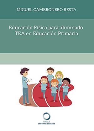 EDUCACIÓN FÍSICA PARA ALUMNADO TEA EN EDUCACIÓN PRIMARIA | 9788417723408 | CAMBRONERO RESTA, MIGUEL