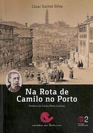 NA ROTA DE CAMILO NO PORTO | 9789898574411 | SANTOS SILVA, CESAR