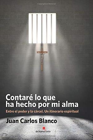 CONTARÉ LO QUE HA HECHO POR MI ALMA | 9788494194962 | CARLOS BLANCO, JUAN