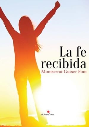 FE RECIBIDA, LA | 9788494217500 | GUIXER FONT, MONTSERRAT