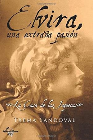ELVIRA, UNA EXTRAÑA PASIÓN | 9788412044003 | SANDOVAL, TXEMA