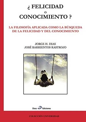 ¿FELICIDAD O CONOCIMIENTO? | 9788461347438 | BARRIENTOS, JOSÉ