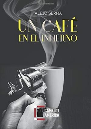 CAFÉ EN EL INFIERNO, UN | 9788494914973 | SERNA, ALEJO