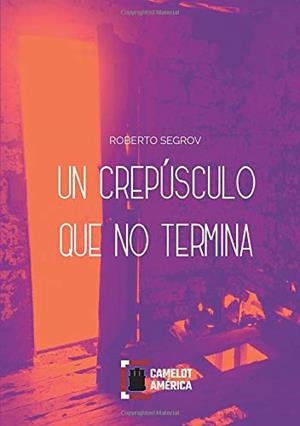 CREPÚSCULO QUE NO TERMINA, UN | 9788412016123 | SEGROV, ROBERTO