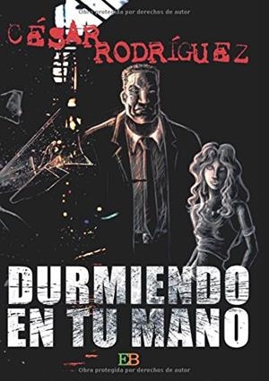 DURMIENDO EN TU MANO | 9788494550355 | RODRÍGUEZ, CÉSAR