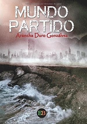 MUNDO PARTIDO | 9788494566608 | DURO GONZÁLVEZ, ARANCHA