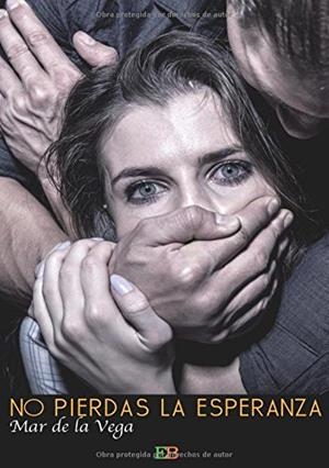 NO PIERDAS LA ESPERANZA | 9788494550300 | DE LA VEGA, MAR
