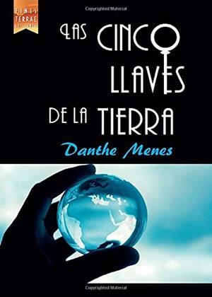 CINCO LLAVES DE LA TIERRA, LAS | 9788494209109 | MENES, DANTHE