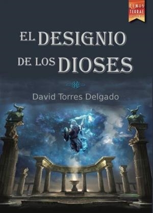 DESIGNIO DE LOS DIOSES, EL | 9788416896356 | TORRES DELGADO, DAVID