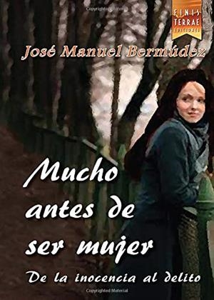 MUCHO ANTES DE SER MUJER | 9788494277924 | MANUEL BERMUDEZ, JOSE