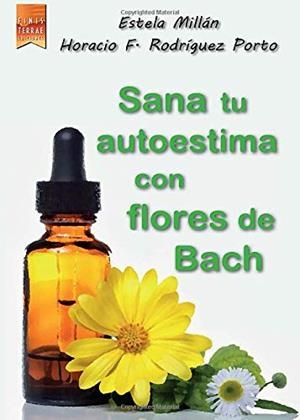 SANA TU AUTOESTIMA CON LAS FLORES DE BACH | 9788494209178 | RODRIGUEZ PORTO, HORACIO