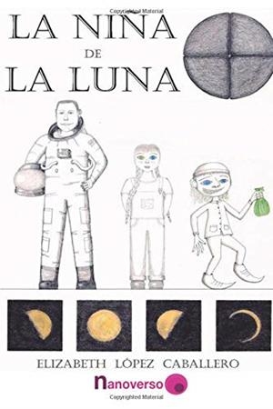 NIÑA DE LA LUNA, LA | 9788494558481 | LÓPEZ CABALLERO, ELIZABETH