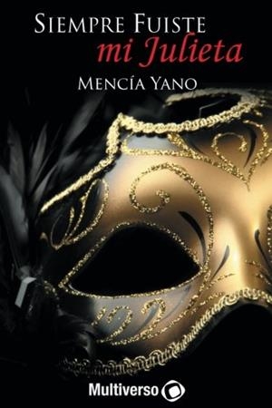 SIEMPRE FUISTE MI JULIETA | 9781546558835 | YANO, MENCÍA