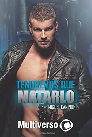 TENDREMOS QUE MATARLO | 9781727501605 | CAMPION, MIGUEL
