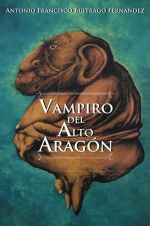 VAMPIRO DE ALTO ARAGÓN | 9781985152663 | BUITRAGO, ANTONIO FRANCISCO