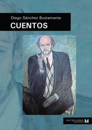 CUENTOS DE DIEGO SÁNCHEZ BUSTAMANTE | 9788416953035 | SÁNCHEZ BUSTAMANTE, DIEGO