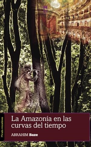 AMAZONÍA EN LAS CURVAS DEL TIEMPO, LA | 9788494428586 | BAZE, ABRAHIM