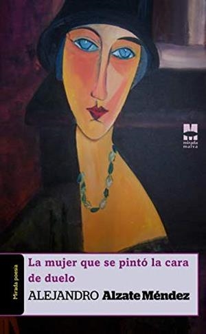 MUJER QUE SE PINTÓ LA CARA DE DUELO, LA | 9788494568152 | ALZATE MÉNDEZ, ALEJANDRO