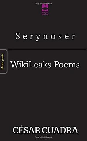 S E R Y N O S E R  / WIKILEAKS POEMS | 9788494214622 | CUADRA, CÉSAR