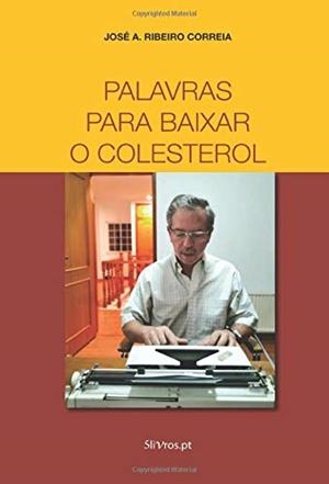 PALAVRAS PARA BAIXAR O COLESTEROL | 9789898977823 | RIBEIRO CORREIA, JOSÉ A.