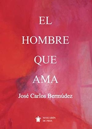 HOMBRE QUE AMA, EL | 9788417416362 | CARLOS BERMÚDEZ, JOSÉ