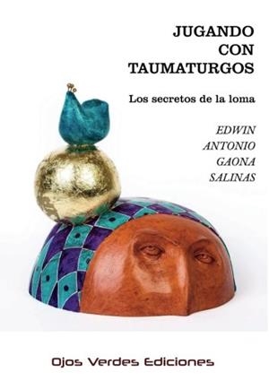 JUGANDO CON TAUMATURGOS | 9788416524464 | GAONA SALINAS, EDWIN ANTONIO