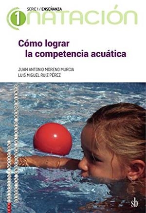 CÓMO LOGRAR LA COMPETENCIA ACUÁTICA | 9789874434760 | MORENO MURCIA, JUAN ANTONIO