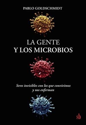 GENTE Y LOS MICROBIOS, LA | 9789874434357 | GOLDSCHMIDT, PABLO