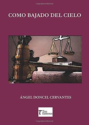COMO BAJADO DEL CIELO | 9788416398805 | DONCEL CERVANTES, ÁNGEL